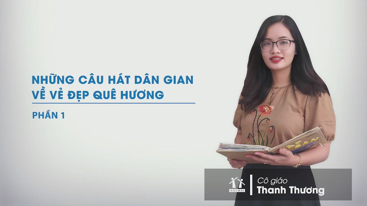 Văn bản 1: Những câu hát dân gian về vẻ đẹp quê hương (Phần 1 ...