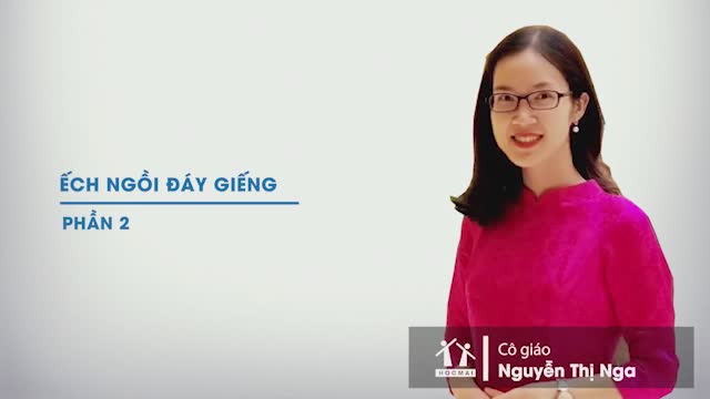 Văn Bản 1: Ếch Ngồi đáy Giếng - Phần 2 (topclass Ilearn Ngữ Văn 7 - Bộ 